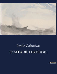 Title: L'Affaire Lerouge, Author: Emile Gaboriau