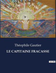 Title: LE CAPITAINE FRACASSE, Author: Theophile Gautier