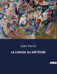 Title: LA CHASSE AU MÉTÉORE, Author: Jules Verne