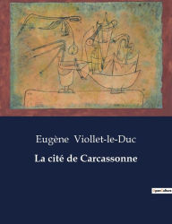 Title: La cité de Carcassonne, Author: Eugïne Viollet-Le-Duc