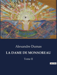 Title: LA DAME DE MONSOREAU: Tome II, Author: Alexandre Dumas