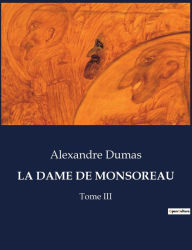 Title: LA DAME DE MONSOREAU: Tome III, Author: Alexandre Dumas