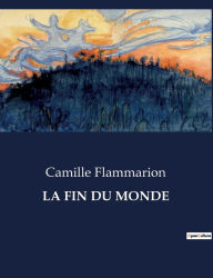 Title: LA FIN DU MONDE, Author: Camille Flammarion