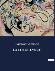 Title: LA LOI DE LYNCH, Author: Gustave Aimard