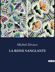 Title: LA REINE SANGLANTE, Author: Michel Zévaco