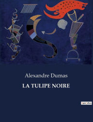 Title: LA TULIPE NOIRE, Author: Alexandre Dumas