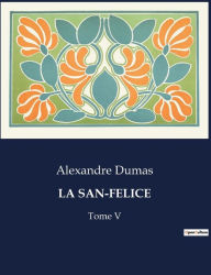 Title: LA SAN-FELICE: Tome V, Author: Alexandre Dumas