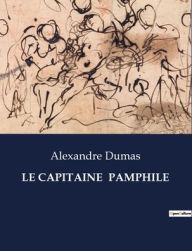 Title: Le Capitaine Pamphile, Author: Alexandre Dumas