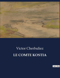 Title: LE COMTE KOSTIA, Author: Victor Cherbuliez