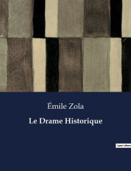 Title: Le Drame Historique, Author: ïmile Zola