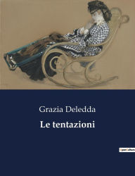 Title: Le tentazioni, Author: Grazia Deledda