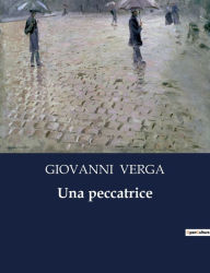 Title: Una peccatrice, Author: GIOVANNI VERGA