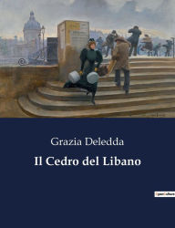Title: Il Cedro del Libano, Author: Grazia Deledda