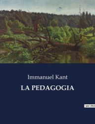 Title: LA PEDAGOGIA, Author: Immanuel Kant
