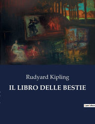 Title: IL LIBRO DELLE BESTIE, Author: Rudyard Kipling