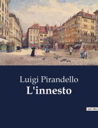 Title: L'innesto, Author: Luigi Pirandello