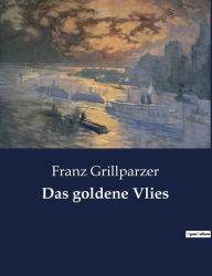 Title: Das goldene Vlies, Author: Franz Grillparzer