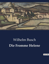 Title: Die Fromme Helene, Author: Wilhelm Busch