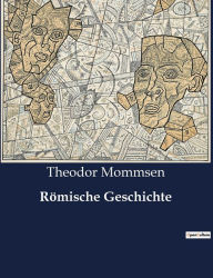 Title: Römische Geschichte, Author: Theodor Mommsen