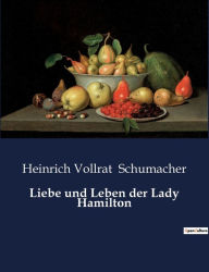 Title: Liebe und Leben der Lady Hamilton, Author: Heinrich Vollrat Schumacher
