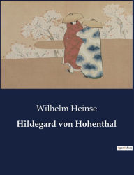 Title: Hildegard von Hohenthal, Author: Wilhelm Heinse