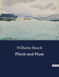 Title: Plisch und Plum, Author: Wilhelm Busch