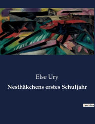 Title: Nesthäkchens erstes Schuljahr, Author: Else Ury