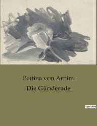 Title: Die Günderode, Author: Bettina von Arnim
