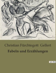 Title: Fabeln und Erzählungen, Author: Christian Fürchtegott Gellert