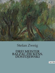 Title: DREI MEISTER BALZAC.DICKENS. DOSTOJEWSKI, Author: Stefan Zweig