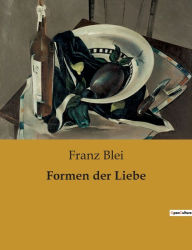 Title: Formen der Liebe, Author: Franz Blei