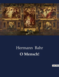 Title: O Mensch!, Author: Hermann Bahr