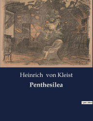 Title: Penthesilea, Author: Heinrich von Kleist