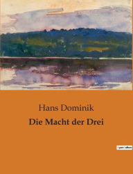 Title: Die Macht der Drei, Author: Hans Dominik