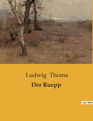 Title: Der Ruepp, Author: Ludwig Thoma