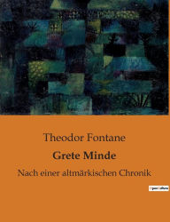 Title: Grete Minde: Nach einer altmärkischen Chronik, Author: Theodor Fontane