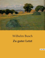 Title: Zu guter Letzt, Author: Wilhelm Busch