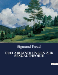 Title: DREI ABHANDLUNGEN ZUR SEXUALTHEORIE, Author: Sigmund Freud