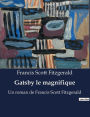 Gatsby le magnifique: Un roman de Francis Scott Fitzgerald
