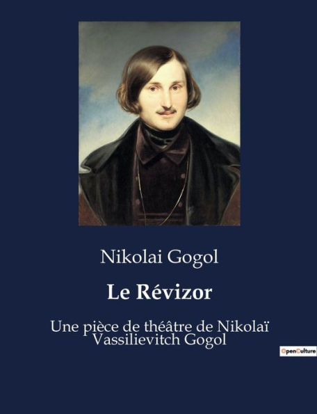 Le Révizor: Une pièce de théâtre de Nikolaï Vassilievitch Gogol