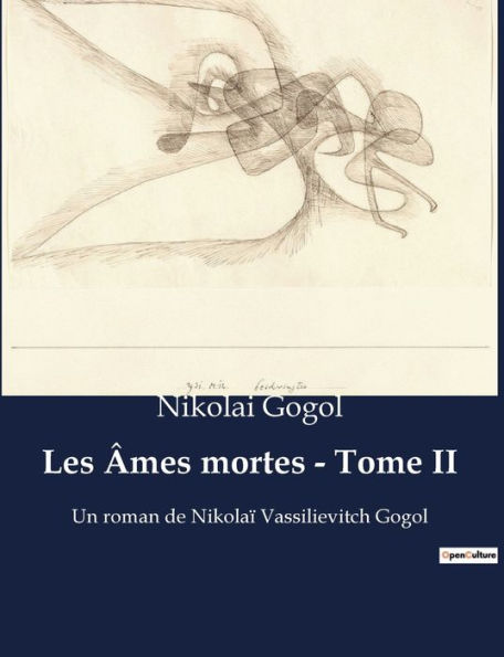 Les Âmes mortes - Tome II: Un roman de Nikolaï Vassilievitch Gogol