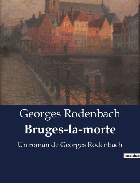 Bruges-la-morte: Un roman de Georges Rodenbach