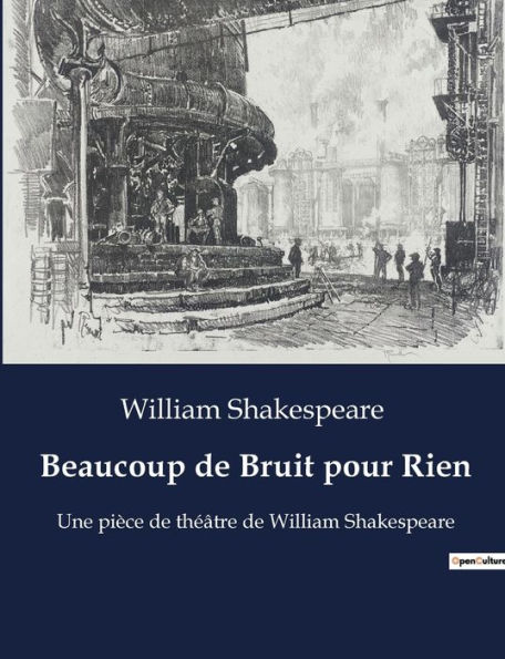 Beaucoup de Bruit pour Rien: Une pièce de théâtre de William Shakespeare