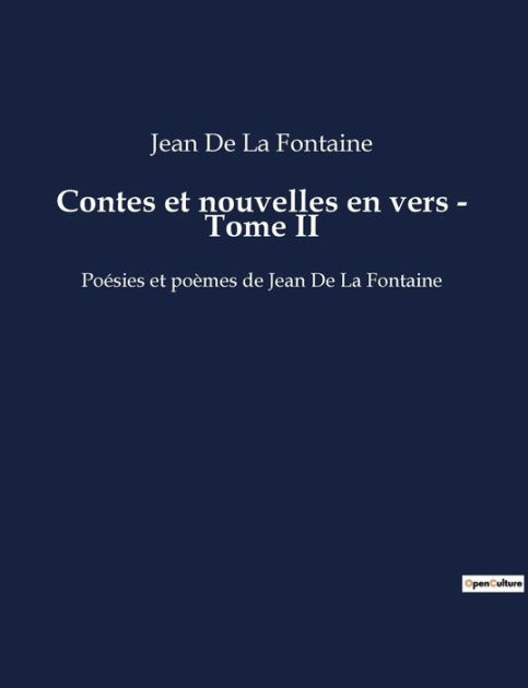 Contes et nouvelles en vers - Tome II: Poésies et poèmes de Jean De La ...