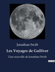 Title: Les Voyages de Gulliver: Une nouvelle de Jonathan Swift, Author: Jonathan Swift