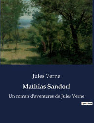 Title: Mathias Sandorf: Un roman d'aventures de Jules Verne, Author: Jules Verne