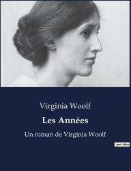 Title: Les Années: Un roman de Virginia Woolf, Author: Virginia Woolf