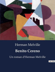 Title: Benito Cereno: Un roman d'Herman Melville, Author: Herman Melville
