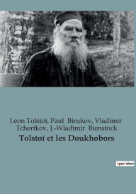Title: Tolstoï et les Doukhobors: 1873-1877, Author: Leo Tolstoy