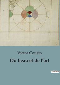 Title: Du beau et de l'art, Author: Victor Cousin
